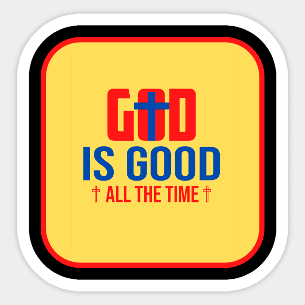 God Is Good All The Time Sticker by Prayingwarrior